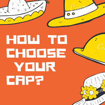 How To Choose  Your Cap?